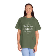 Talk To God Unisex Garment-Dyed T-shirt