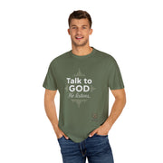 Talk To God Unisex Garment-Dyed T-shirt