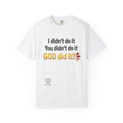 God Did It Unisex Garment-Dyed T-shirt