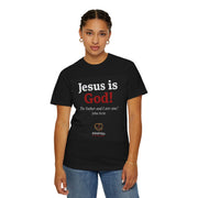 Jesus Is God Unisex Garment-Dyed T-shirt