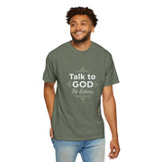 Talk To God Unisex Garment-Dyed T-shirt