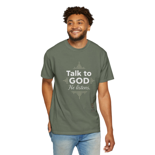 Talk To God Unisex Garment-Dyed T-shirt