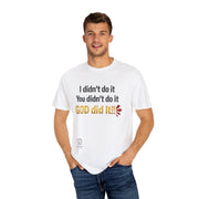 God Did It Unisex Garment-Dyed T-shirt