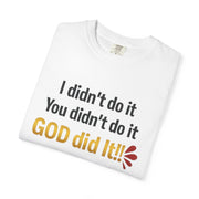 God Did It Unisex Garment-Dyed T-shirt