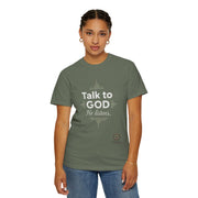 Talk To God Unisex Garment-Dyed T-shirt