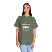 Talk To God Unisex Garment-Dyed T-shirt